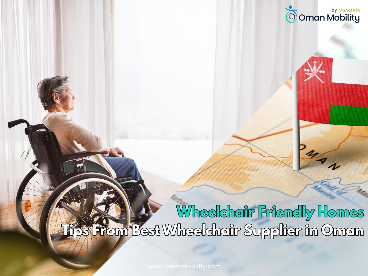 Wheelchair Friendly Homes: Tips From Best Wheelchair Supplier in Oman